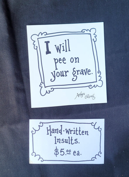 I will pee on your grave.