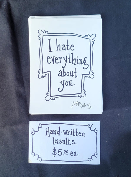 I hate everything about you.