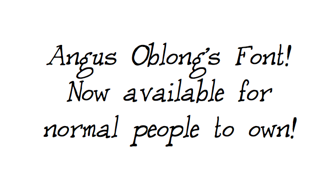 Angus Oblong's Oblong Font!